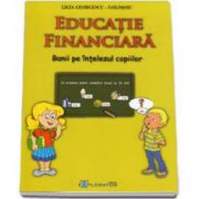 Educatie financiara. Banii pe intelesul copiilor (Ligia Georgescu Golosoiu)