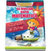 Sa invatam rapid matematica clasa a IV-a (Gheorghe Schneider)