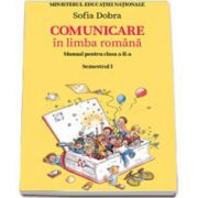 Comunicare in limba romana. Manual pentru clasa a II-a - Semestrul I (Sofia Dobra)