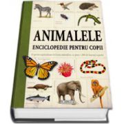 Animalele. Enciclopedie pentru copii (Peste 1. 000 de ilustratii superbe)
