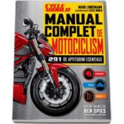 Manual complet de motociclism - 291 de aptitudini esentiale (Echipamente, pilotaj, reparatii)
