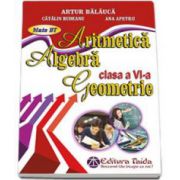 Auxiliar de Aritmetica, Algebra si Geometrie pentru clasa a VI-a, Artur Balauca - Editia, 2014