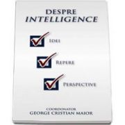 George Cristian Maior, Despre intelligence - Idei, repere, perspective