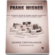 Spion pentru eternitate : Frank Wisner (George Cristian Maior)