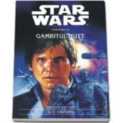 Star Wars - GAMBITUL HUTT (Trilogia Han Solo - nr. 2)