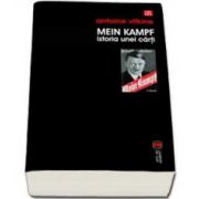 Mein Kampf. Istoria unei carti (Antoine Vitkine)