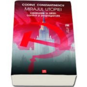 Mirajul utopiei. Calatoriile in URSS: control si propaganda
