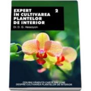 Expert in cultivarea plantelor de interior - volumul II