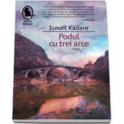 Ismail Kadare, Podul cu trei arce