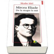 Mircea Eliade. De la magie la mit. Traducere de Maria-Magdalena Anghelescu