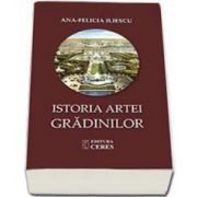Istoria artei gradinilor (Ana Felicia Iliescu)