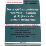 Teste grila si probleme rezolvate - sinteze si dictionar de termeni economici. Economie pentru liceu, bacalaureat si admitere (Gheorghe Cretoiu)