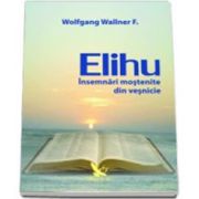 Elihu. Insemnări mostenite din vesnicie