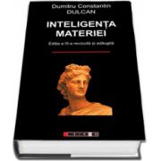 Dumitru Constantin Dulcan, Inteligenta materiei (Editia a III-a, revizuita si adaugita)