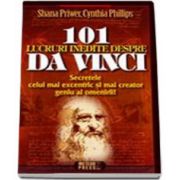 101 lucruri indite despre Da Vinci. Secretele celui mai excentric si mai creator geniu al omenirii