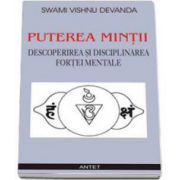 Vishnu Devanda Swami, Puterea mintii. Descoperirea si disciplinarea fortei mentale