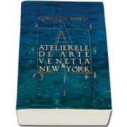 Atelierele de arte - Venetia si New York volumele I-II-III