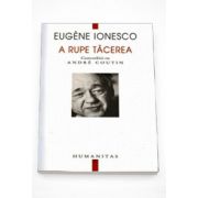 A rupe tacerea - Eugene Ionesco