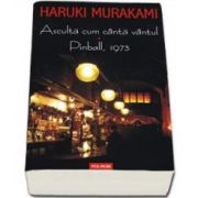 Haruki Murakami, Asculta cum canta vantul. Pinball, 1973