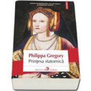 Philippa Gregory, Printesa statornica