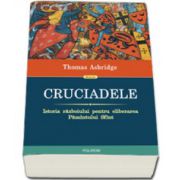 Cruciadele. Istoria razboiului pentru eliberarea Pamintului Sfint (Editia 2013)