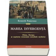 Marea divergenta. China, Europa si nasterea economiei mondiale moderne