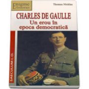 CHARLES DE GAULLE. Un erou in epoca democratica