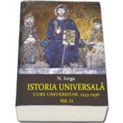 Nicolae IORGA, Istoria Universala. Curs universitar 1933-1936. Volumul I-II