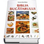 Biblia Bucatarului - Peste 150 de tehnici descrise pas cu pas. Peste 200 de retete cu peste 1000 de fotografii (Editie cartonata)