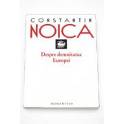 Despre demnitatea Europei - Constantin Noica