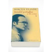 Jurnalul portughez si alte scrieri - vol 1 si 2 - Mircea Eliade