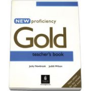 New Proficiency Gold. Manualul profesorului (Teachers Book). New edition for the revised CPE exam