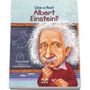 Jess M. Brallier, Cine a fost Albert Einstein? - Ilustratii de Robert Andrew Parker