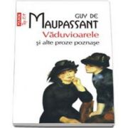 Guy de Maupassant, Vaduvioarele si alte proze poznase - Colectia Top 10