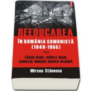 Reeducarea in Romania comunista (1949-1955). Vol. III: Targu-Ocna, Ocnele Mari, Canalul Dunare-Marea Neagra