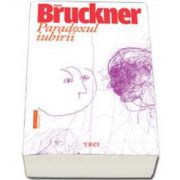Pascal Bruckner, Paradoxul iubirii