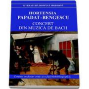 Concert din muzica de Bach. Contine un dosar critic si o fisa biobibliografica, Hortensia Papadat Bengescu, Cartex