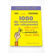 1000 de momente ale uituceniei - Tom Friedman