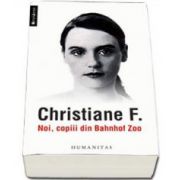 Noi, copiii din Bahnhof Zoo - Transcriere dupa inregistrari audio de Kai Hermann si Horst Rieck (Christiane F.)