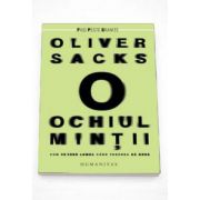 Oliver Sacks, Ochiul mintii. Cum se vede lumea cand vederea da gres