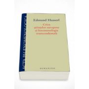 Criza stiintelor europene si fenomenologia transcendentala - Edmund Husserl