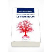 Originile intelectuale ale leninismului - Alain Besancon