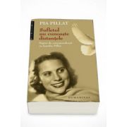 Sufletul nu cunoaste distantele. Pagini de corespondenta cu familia Pillat - Pia Pillat