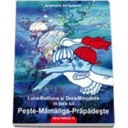 Luna-Betiluna si Dora-Minodora in tara lui Peste-Mamaliga-Prapadeste (Smigelschi Anamaria)
