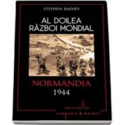 Badsey Stephen, Al Doilea Razboi Mondial. Normandia 1944