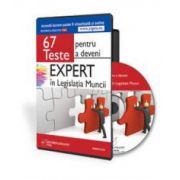 67 de Teste grila pentru a deveni Expert in Legislatia Muncii - Format CD