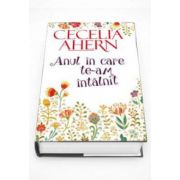 Cecelia Ahern, Anul in care te-am intalnit - Editie cu coperti cartonate