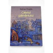 Catelul pamantului - Adrian Fratila