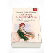 Constanta Vintila Ghitulescu - Patima si desfatare - Despre lucrurile marunte ale vietii cotidiene in societatea romaneasca (1750-1860)