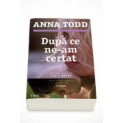 Anna Todd, Dupa ce ne-am certat - Al doilea volum din seria AFTER